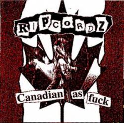 Ripcordz : Canadian As Fuck